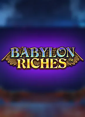 Babylon Riches 