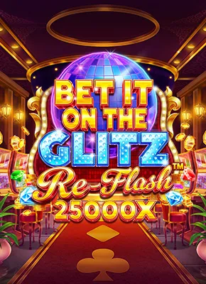 Bet it on the Glitz Re-Flash