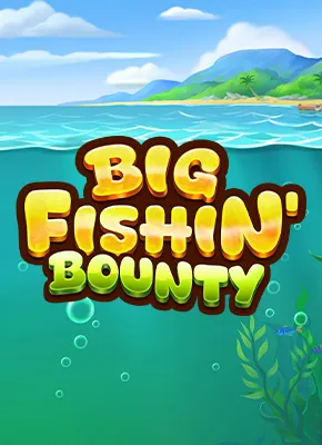 Big Fishin’ Bounty