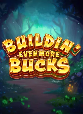 Buildin Even More Bucks
