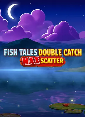 Fish Tales: Double Catch Max Scatter