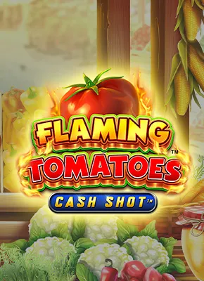 Flaming Tomatoes Cash Shot