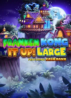 Franken-Kong It Up Large 