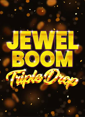 Jewel Boom Triple Drop 