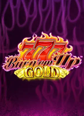 777 Burn 'em Up Gold