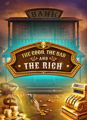 The Good, The Bad and The Rich